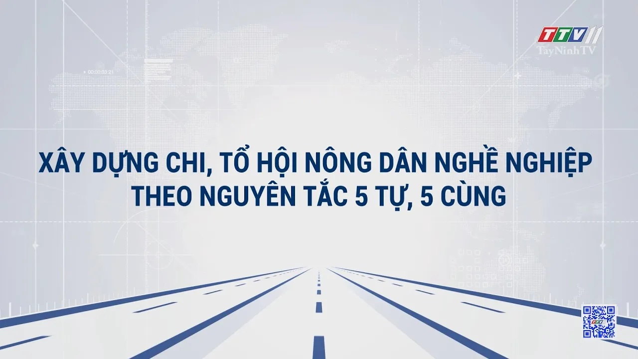 Xây dựng chi, tổ hội nông dân nghề nghiệp theo nguyên tắc 5 tự, 5 cùng | TRUYỀN THÔNG CHÍNH SÁCH | TayNinhTVDVC